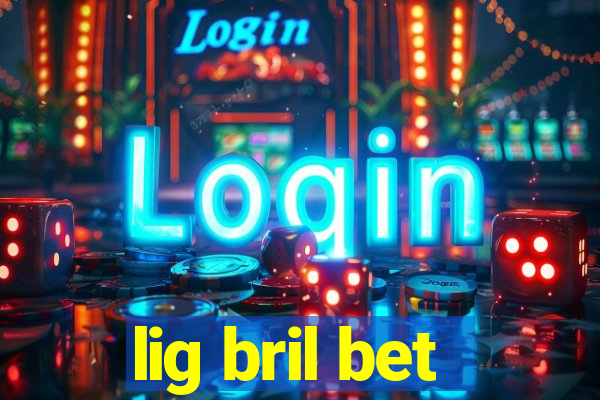 lig bril bet